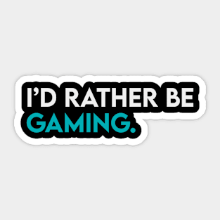 I'd rather be gaming Sticker